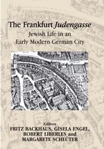 The Frankfurt Judengasse: Jewish Life in an Early Modern German City