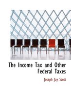 The Income Tax and Other Federal Taxes