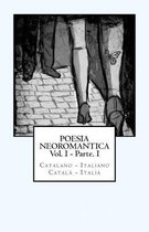 Poesia Neoromantica Vol.I - Parte.I. Catalano-Italiano / Catal - Itali
