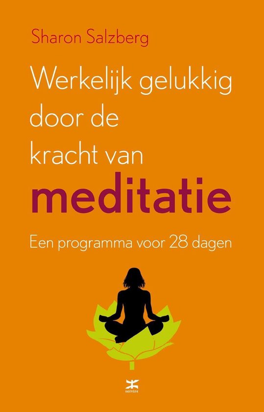 Werkelijk gelukkig worden door de kracht van meditatie