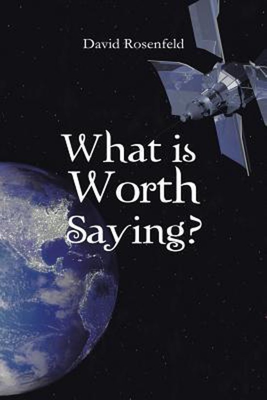 What Is Worth Saying?, David Rosenfeld 9781491806869 Boeken
