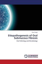 Etiopathogenesis of Oral Submucous Fibrosis