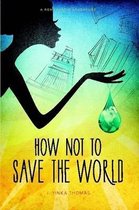 How Not to Save the World