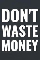 Don't Waste Money