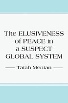 The Elusiveness of Peace in a Suspect Global System