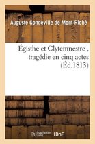 Egisthe Et Clytemnestre, Tragedie En Cinq Actes