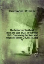 The history of Scotland from the year 1423 to the year 1542