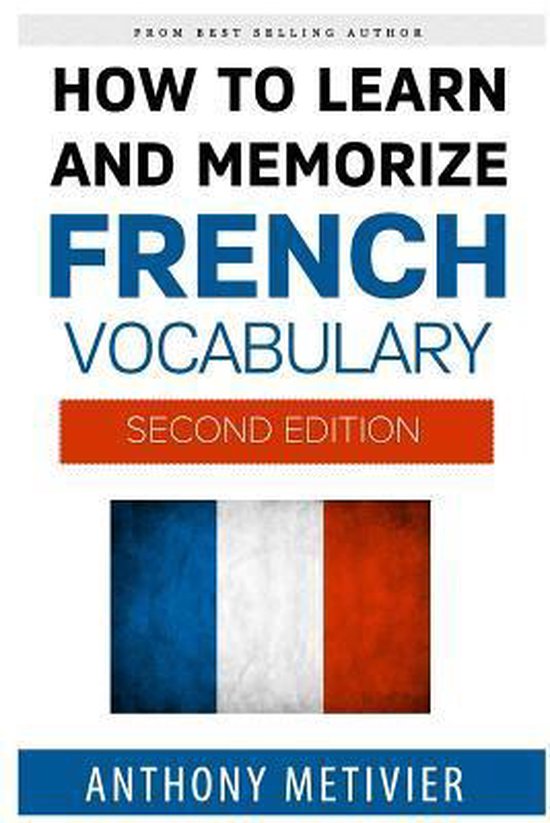 How To Learn And Memorize French Vocabulary 9781511462907 Anthony