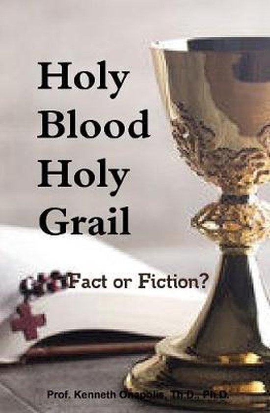 Holy Blood Holy Grail 9780359598588 Th.D., Ph.D., Prof. Onapolis Boeken Holy Blood Holy Grail 9780359598588 Th.D., Ph.D., Prof. Onapolis Boeken