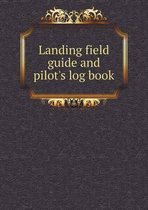 Landing field guide and pilot's log book