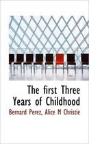 The First Three Years of Childhood
