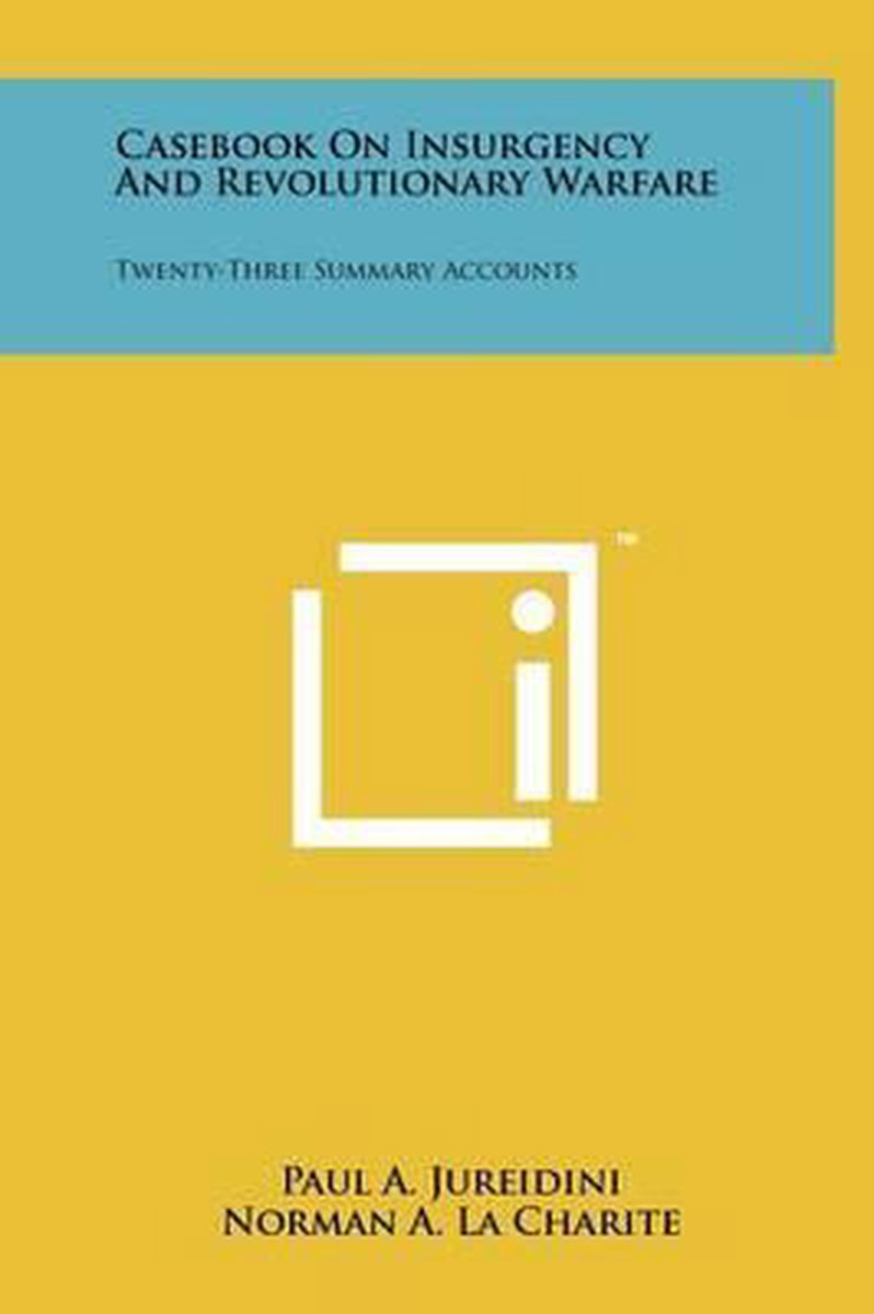 Casebook On Insurgency And Revolutionary Warfare van Paul A Jureidini