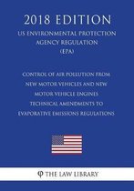 Control of Air Pollution from New Motor Vehicles and New Motor Vehicle Engines - Technical Amendments to Evaporative Emissions Regulations (Us Environmental Protection Agency Regulation) (Epa