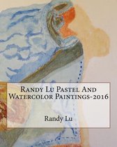Randy Lu Pastel and Watercolor Paintings-2016