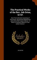 The Practical Works of the REV. Job Orton, S.T.P.