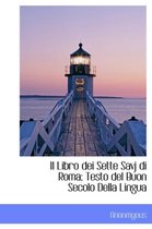 Il Libro Dei Sette Savj Di Roma; Testo del Buon Secolo Della Lingua