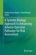A Systems Biology Approach to Advancing Adverse Outcome Pathways for Risk Assess