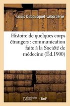 Sciences- Histoire de Quelques Corps Étrangers: