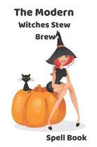 The Modern Witches Stew Brew Spell Book