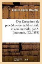 Sciences Sociales- Des Exceptions de Procédure En Matière Civile Et Commerciale, Par A. Joccotton,
