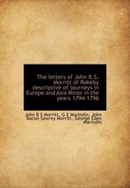 The Letters of John B.S. Morritt of Rokeby Descriptive of Journeys in Europe and Asia Minor in the y