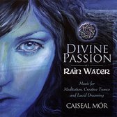 Divine Passion: Rain Water