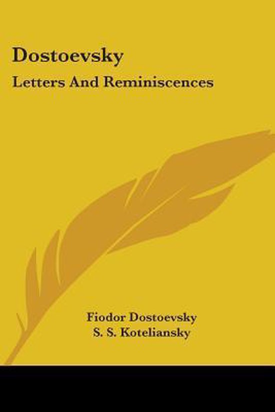 Boekomslag met de titel 'Dostoevsky Letters And Reminiscences' op een gele achtergrond met een gouden veer.