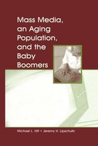 Routledge Communication Series - Mass Media, An Aging Population, and the Baby Boomers