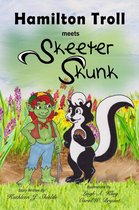 The Hamilton Troll Adventures 2 - Hamilton Troll meets Skeeter Skunk