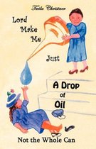 Lord Make Me Just a Drop of Oil