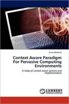 Context Aware Paradigm for Pervasive Computing Environments
