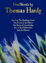 Five Novels by Thomas Hardy - Far From The Madding Crowd, The Return of the Native, The Mayor of Casterbridge, Tess of the D'Urbervilles, Jude the Obscure (complete and Unabridged)