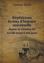 Repetitions ecrites d'histoire universelle depuis la creation du monde jusqu'a nos jours
