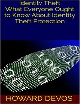 Identity Theft: What Everyone Ought to Know About Identity Theft Protection
