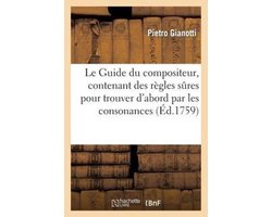 Le Guide Du Compositeur, Contenant Des Regles Sures Pour Trouver D'Abord Par Les Consonnances