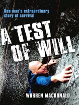 A Test Of Will : One Man's Extraordinary Story Of Survival