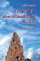 Christlich-abendländische Kultur. Eine Legende