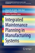 SpringerBriefs in Applied Sciences and Technology - Integrated Maintenance Planning in Manufacturing Systems