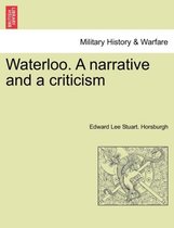 Waterloo. a Narrative and a Criticism