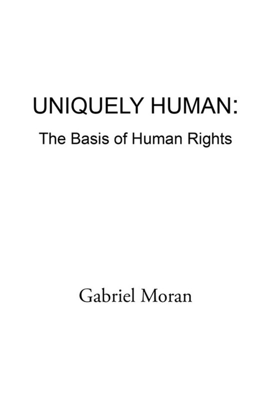 Uniquely Human: the Basis of Human Rights - cover