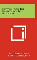 History from the Renaissance to Napoleon