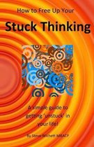 How to Free Up Your Stuck Thinking