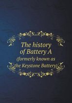 The History of Battery a (Formerly Known as the Keystone Battery)