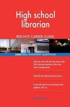 High School Librarian Red-Hot Career Guide; 2580 Real Interview Questions