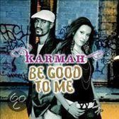 Karmah: Be Good To Me (Polska Cena !!) [CD]