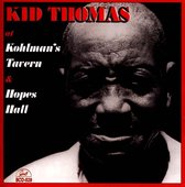 Kid Thomas - At Kohlman's Tavern & Hopes Hall (CD)