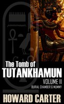 The Tomb of Tutankhamen Vol II: Burial Chamber & Mummy