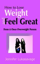How to Lose Weight and Feel Great