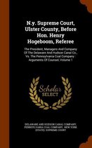N.Y. Supreme Court, Ulster County, Before Hon. Henry Hogeboom, Referee: The President, Managers and Company of the Delaware and Hudson Canal Co., vs. the Pennsylvania Coal Company