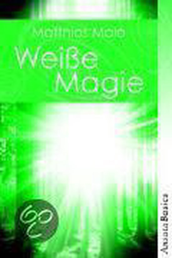 Weiße Magie Praxisbuch, Matthias Mala 9783778773024 Boeken